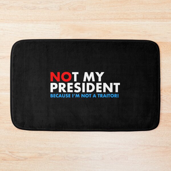 Item preview, Not My President I'M Not A Traitor designed and sold by Bayle-ighHu.