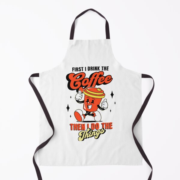 Item preview,  First I Drink The Coffee. Then I Do The Things designed and sold by DavidGibbs32.