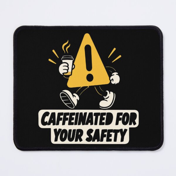 Item preview, Caffeinated For Your Safety Coffee Warning Quote designed and sold by CampfieldliArts.