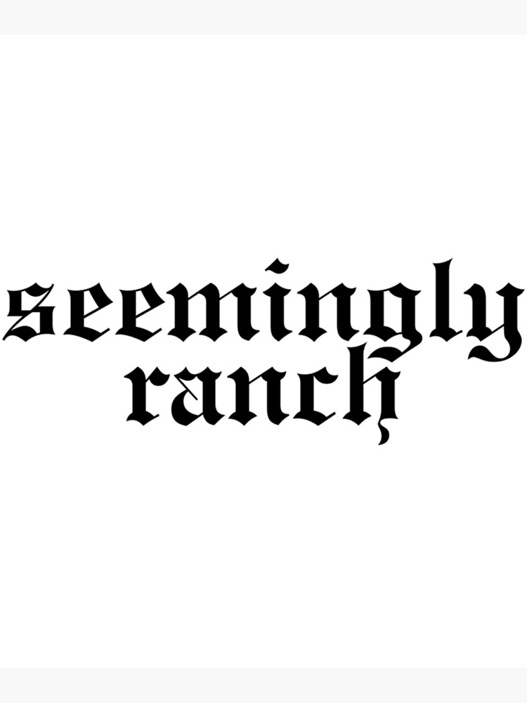 Thumbnail 3 of 3, Poster, Meme Seemingly Ranch Design In Rep Font designed and sold by mariyafindleys.