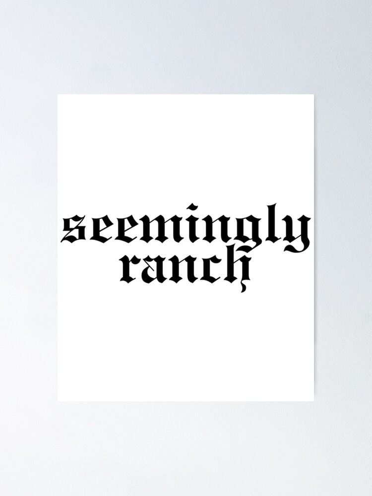 Thumbnail 1 of 3, Poster, Meme Seemingly Ranch Design In Rep Font designed and sold by mariyafindleys.