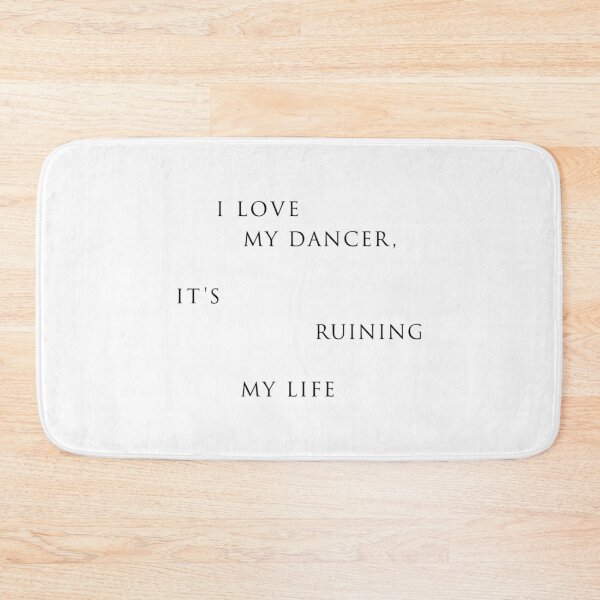 Item preview, My Dancer Is Ruining My Life designed and sold by mariyafindleys.