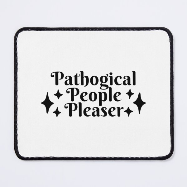 Item preview, Pathological People Pleaser designed and sold by mariyafindleys.