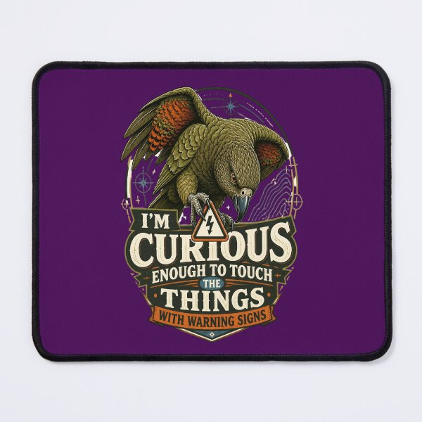 Item preview, Kea - I'm Curious Enough To Touch The Things With Warning Signs designed and sold by Max Store.