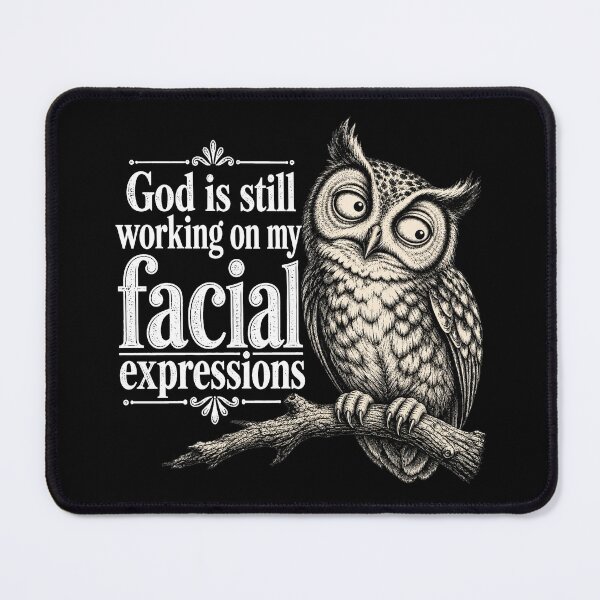 Item preview, Funny Christian Owl God Is Still Working On My Facial Expressions designed and sold by modoodles357.