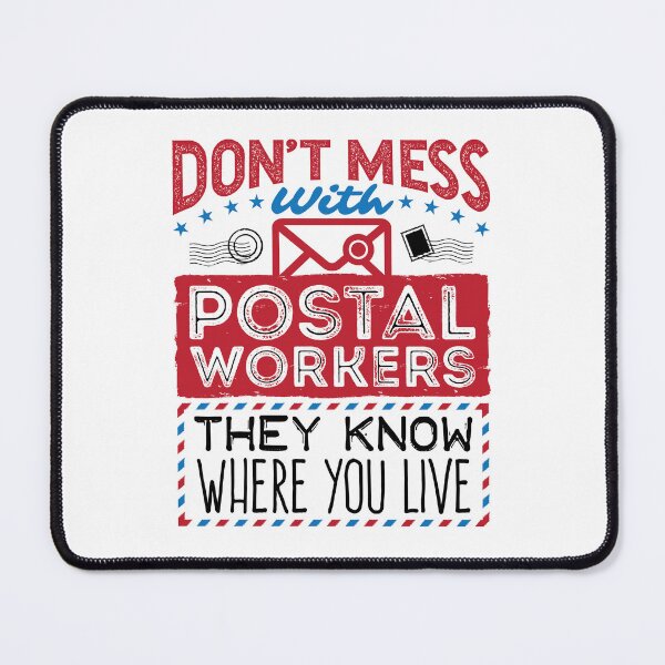 Item preview, Don't Mess with Postal Workers They Know Where You Live designed and sold by jaygo.