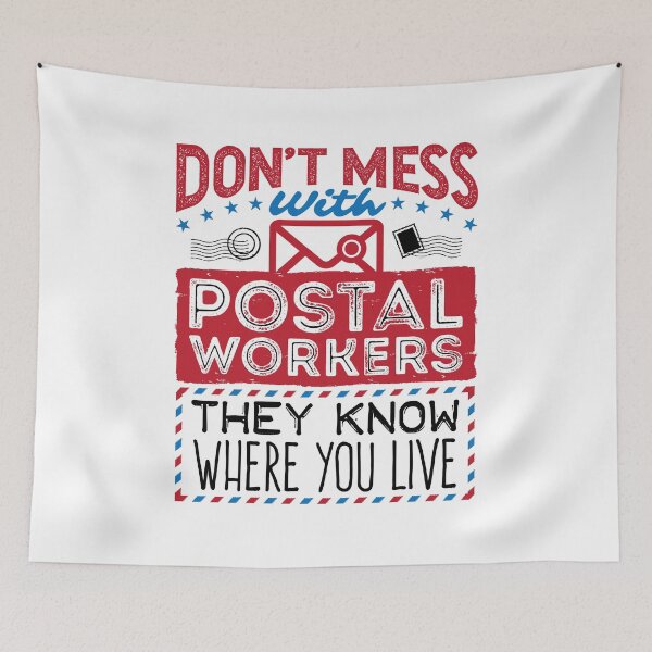 Item preview, Don't Mess with Postal Workers They Know Where You Live designed and sold by jaygo.