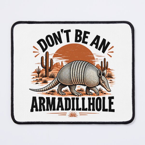 Item preview, Don't Be An Armadillhole Armadillo Funny Sarcastic designed and sold by gordonbwyashop.