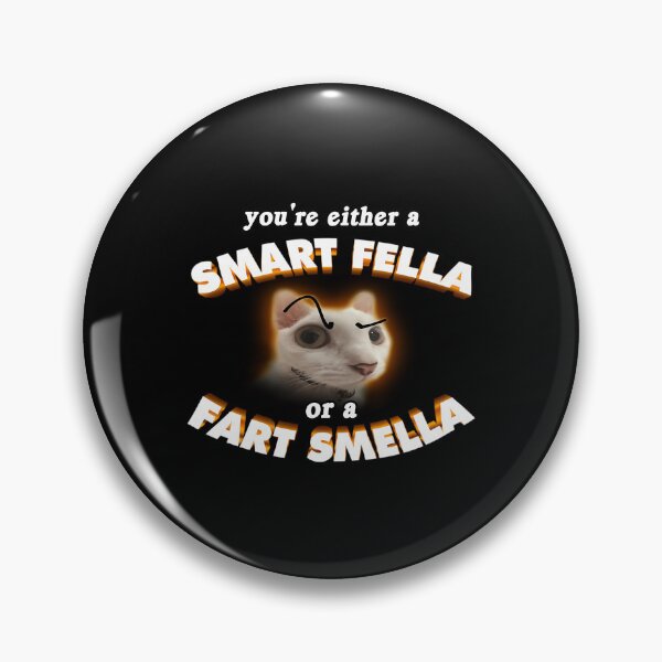 Item preview, You'Re A Smart Fella Or A Fart Smella designed and sold by Kehabouter.