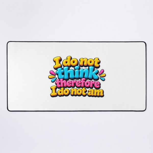 Item preview, I Do Not Think Therefore I Do Not Am Funny Philosophy Quote 3D designed and sold by MR4me.