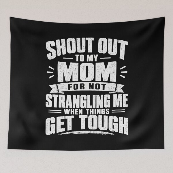 Item preview, Shout Out to My Mom for Not Strangling Me When Things Get Touch designed and sold by a-turner-paint.