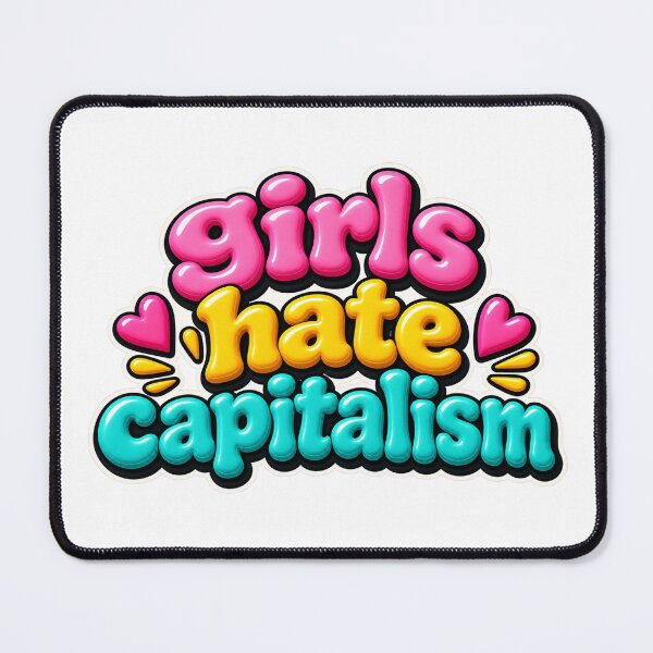 Item preview, Girls Hate Capitalism Funny Feminist Political Statement 3D designed and sold by MR4me.
