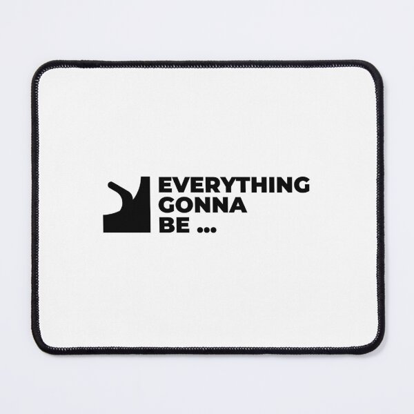 Item preview, Everything Gonna Be ... | Funny Burnout Humor designed and sold by offquote. by nttglyphs.