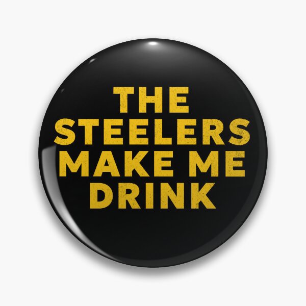 Item preview, The Steelers make me drink designed and sold by Primotees.