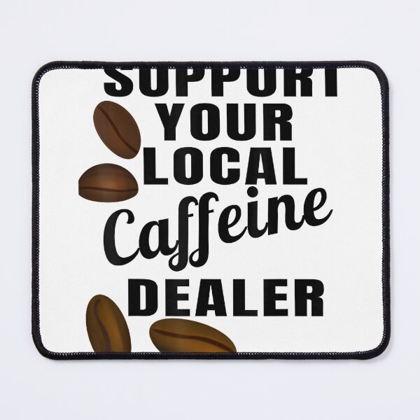 Item preview, Coffee Shirt Support Your Local Caffeine Dealer Coffee Bean T-Shirt designed and sold by Badriiiii.