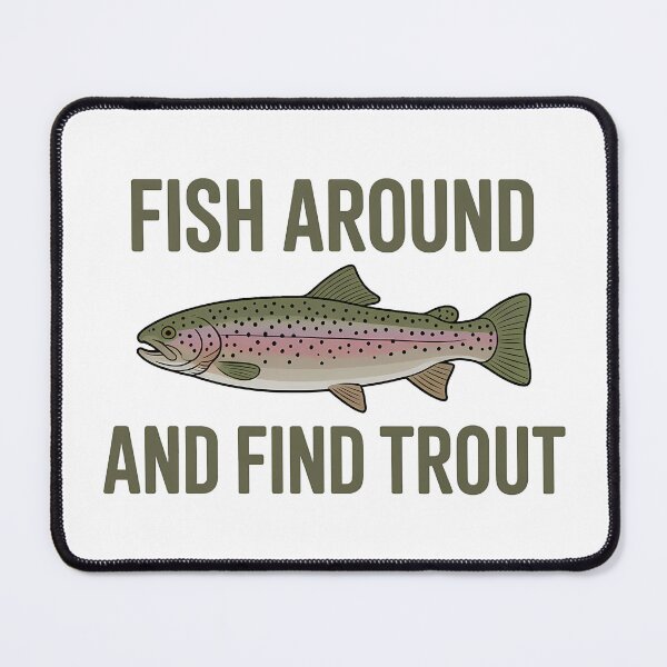 Item preview, Fish Around and Find Trout — Funny Fishing Pun Design designed and sold by LoFizzy.