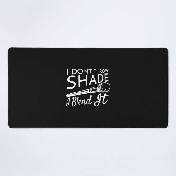 Item preview, I Don't Throw Shade I Blend It Makeup Lover Gift designed and sold by YarningsandYear.