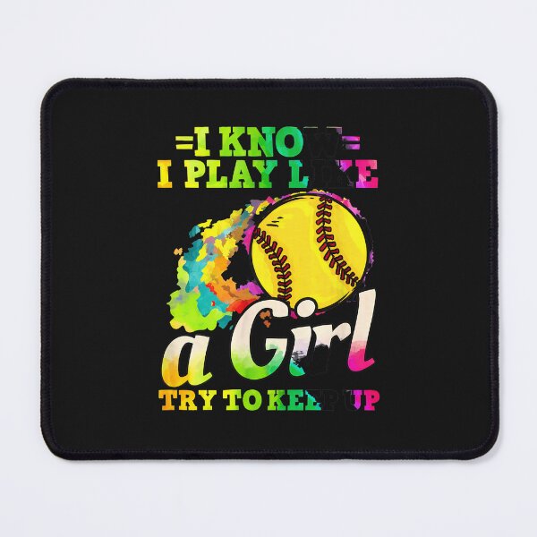 Item preview, I Know I Play Like a Girl Try to Keep Up Softball designed and sold by YarningsandYear.