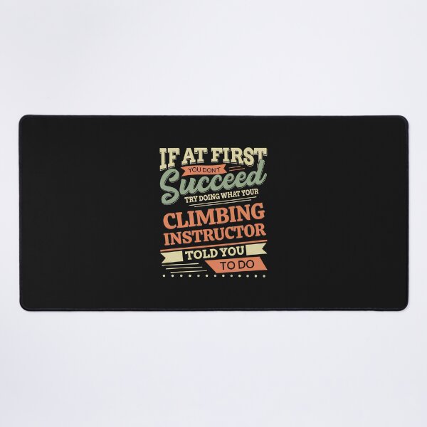 Item preview, If At First You Don't Succeed Climbing Instructor Advice designed and sold by YarningsandYear.