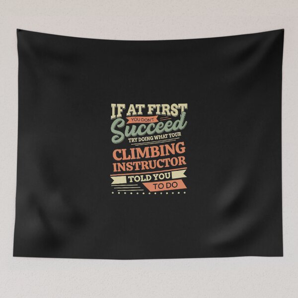 Item preview, If At First You Don't Succeed Climbing Instructor Advice designed and sold by YarningsandYear.