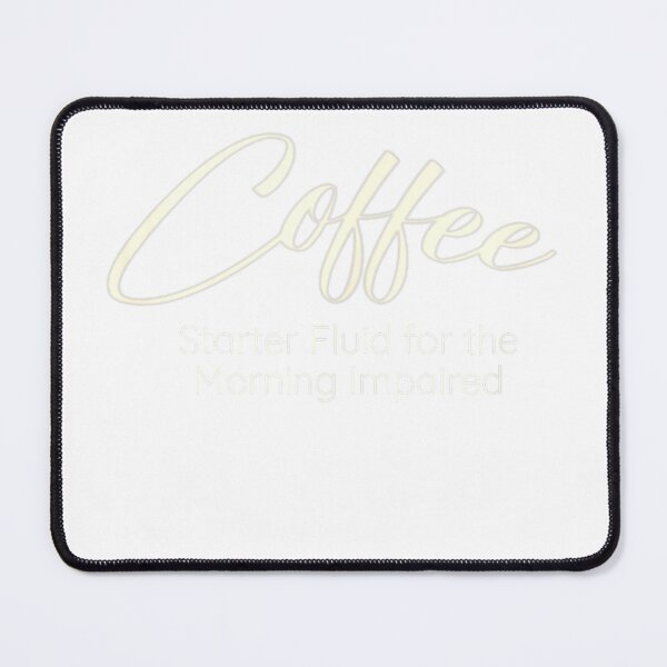 Item preview, COFFEE – STARTER FLUID FOR THE MORNING IMPAIRED Coffee Lover T-Shirt designed and sold by Badriiiii.