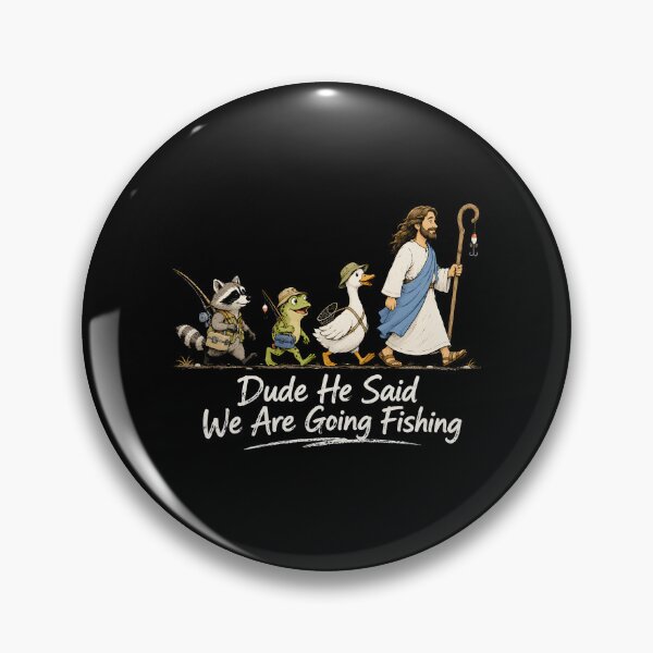 Item preview, Dude He Said We Are Going Fishing designed and sold by Animavera.