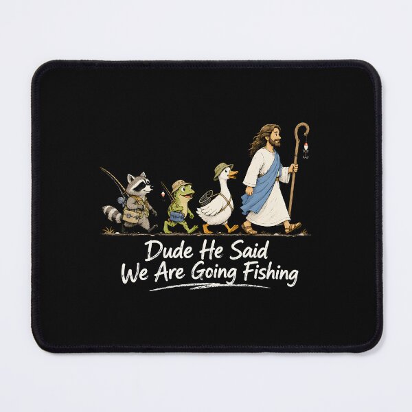 Item preview, Dude He Said We Are Going Fishing designed and sold by Animavera.