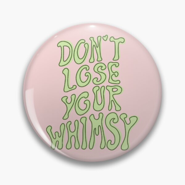 Item preview, Don't lose your whimsy designed and sold by pinkyfish1010.