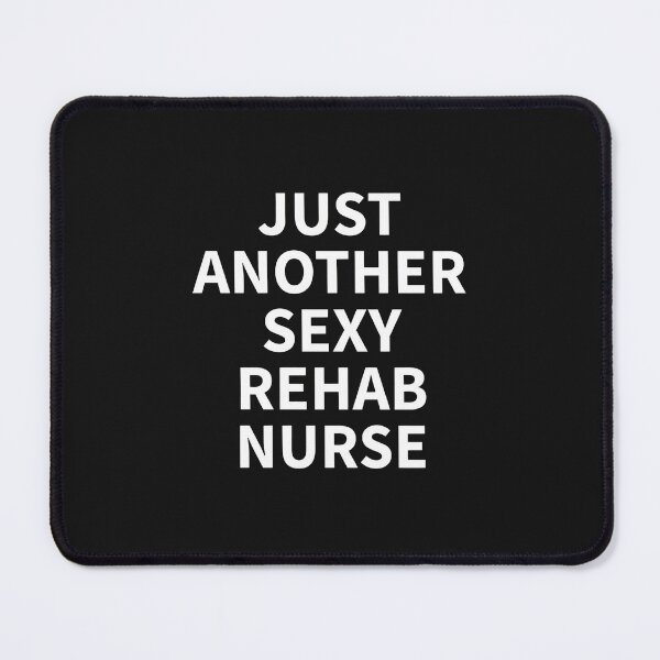 Item preview, Just Another Sexy Rehab Nurse Funny Quote designed and sold by YarningsandYear.
