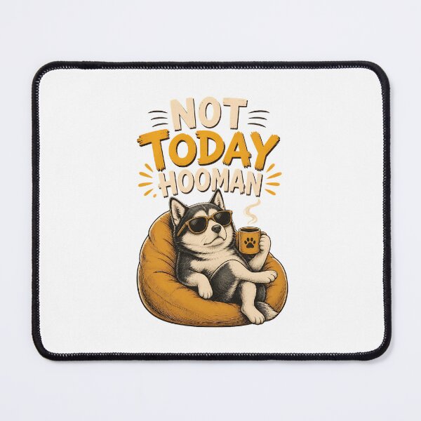 Item preview, Not Today Hooman Funny Dog designed and sold by OlyvieArt.