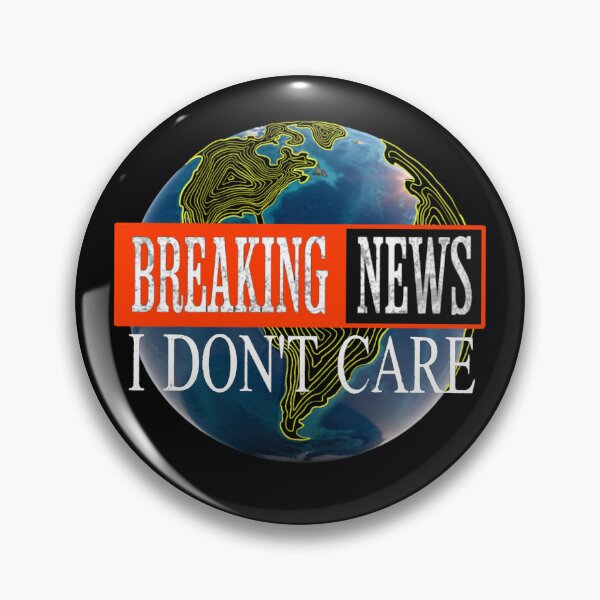 Item preview, Breaking News I Dont Care designed and sold by TheEndDesign.