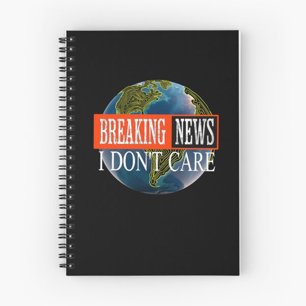 Item preview, Breaking News I Dont Care designed and sold by TheEndDesign.