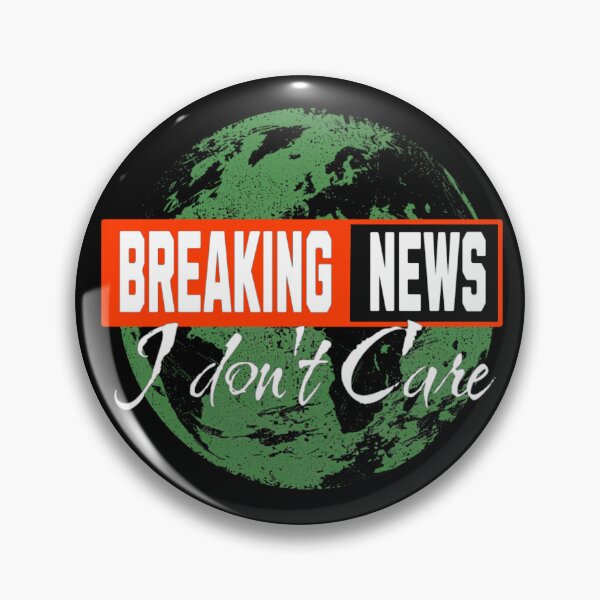Item preview, Breaking News I Dont Care designed and sold by TheEndDesign.
