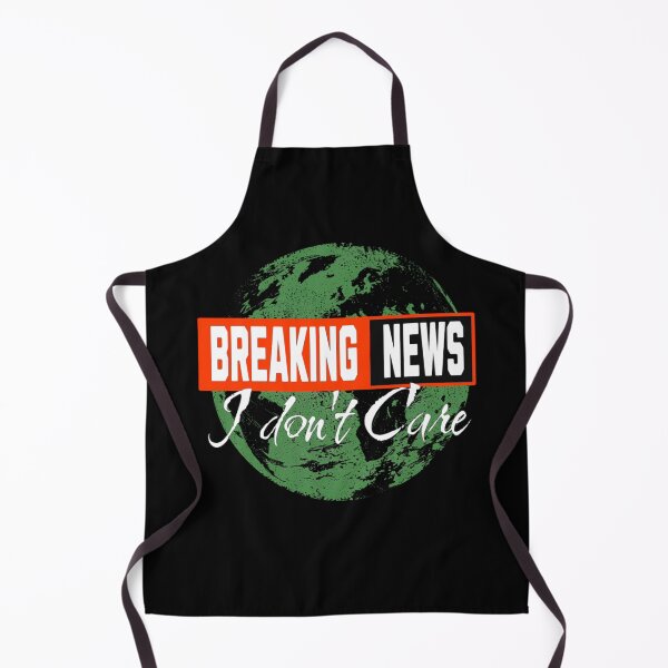 Item preview, Breaking News I Dont Care designed and sold by TheEndDesign.