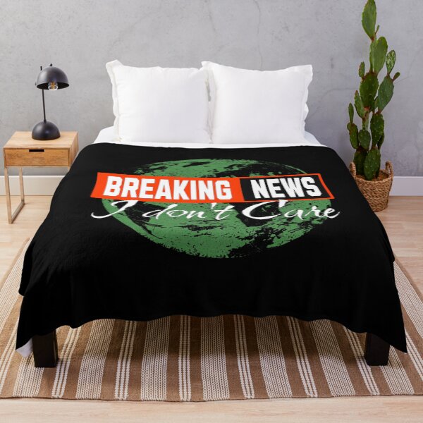 Item preview, Breaking News I Dont Care designed and sold by TheEndDesign.