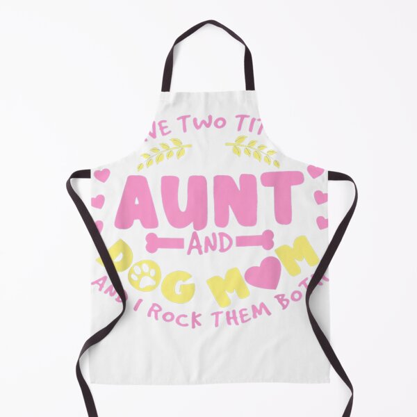 Item preview, I Have Two Titles Aunt And Dog Mom And I Rock Them Both  designed and sold by NAPIPIPIarts.
