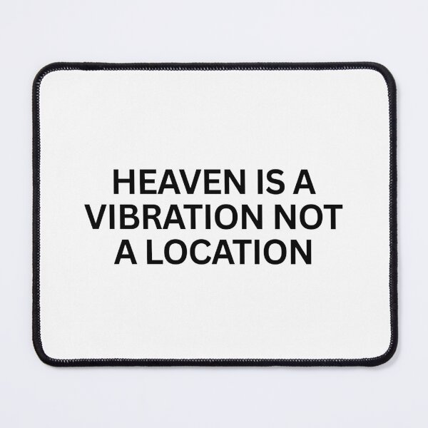 Item preview, HEAVEN IS A VIBRATION NOT A LOCATION designed and sold by SWETA HALDER.