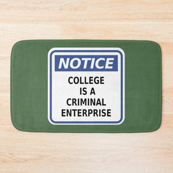 Item preview, Notice - College Is a Criminal Enterprise designed and sold by Karate Octopus.