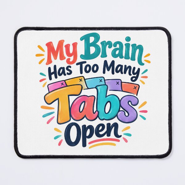 Item preview, My brain has too many tabs open designed and sold by nimmitrends.