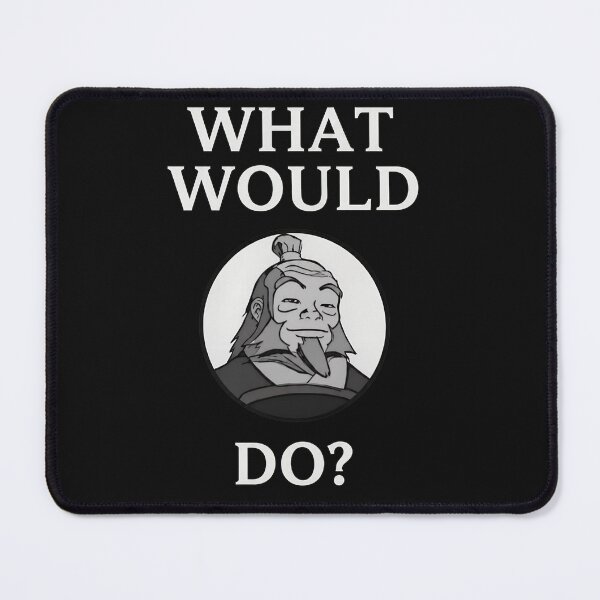 Item preview, What Would Iroh Do Quote Wisdom Character designed and sold by RANUJOANDIT.