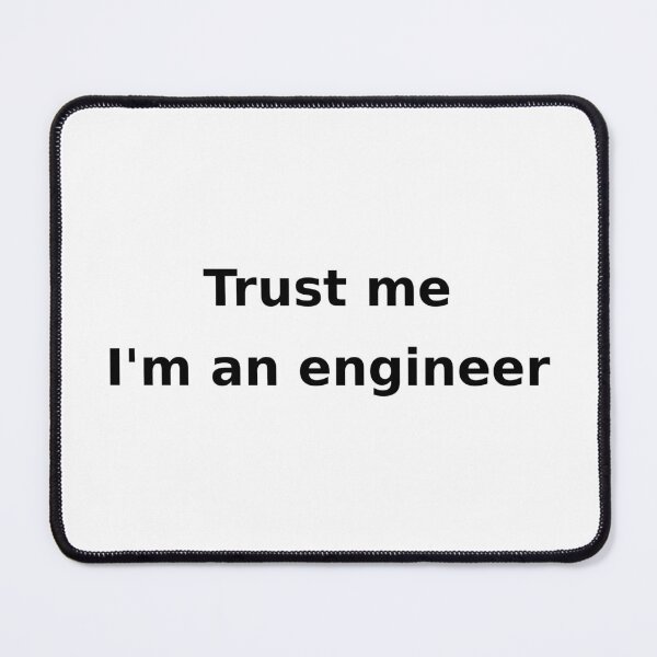 Item preview, Trust me I'm an engineer designed and sold by LEMOSO.