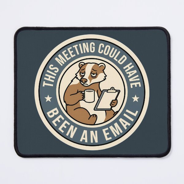 Item preview, Meeting Could Have Been An Email Badger Badge designed and sold by DripCultureLab.