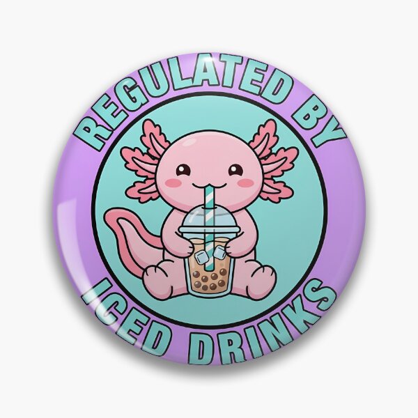 Item preview, Regulated By Iced Drinks Cute Pink Axolotl Badge designed and sold by DripCultureLab.