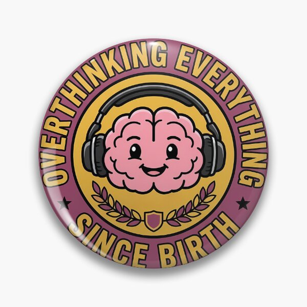 Item preview, Overthinking Everything Since Birth Brain Retro Badge designed and sold by DripCultureLab.