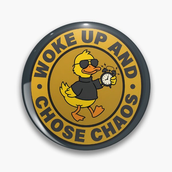 Item preview, Woke Up And Chose Chaos Duck Badge designed and sold by DripCultureLab.
