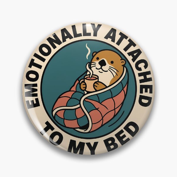 Item preview, Emotionally Attached To My Bed Retro Otter Badge designed and sold by DripCultureLab.