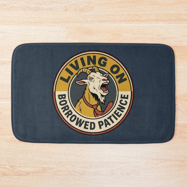 Item preview, Living On Borrowed Patience Sarcastic Goat Badge designed and sold by DripCultureLab.