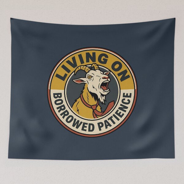 Item preview, Living On Borrowed Patience Sarcastic Goat Badge designed and sold by DripCultureLab.