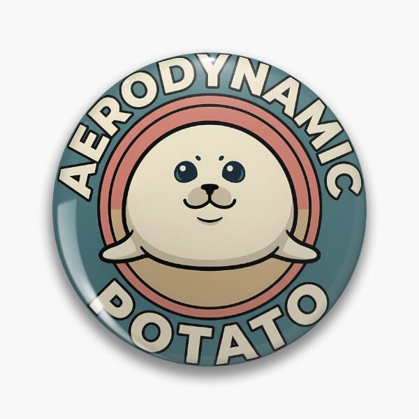 Item preview, Aerodynamic Potato Funny Chubby Seal Badge designed and sold by DripCultureLab.
