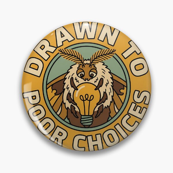Item preview, Drawn To Poor Choices Retro Moth Badge designed and sold by DripCultureLab.